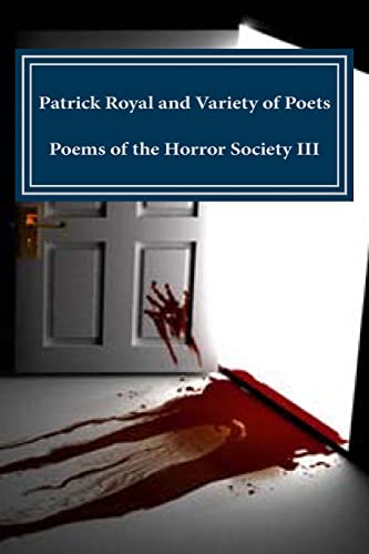 Stock image for Patrick Royal and Variety of Poets Poems of the Horror Society III for sale by THE SAINT BOOKSTORE