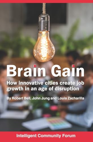 Beispielbild fr Brain Gain: How innovative cities create job growth in an age of disruption zum Verkauf von ThriftBooks-Dallas