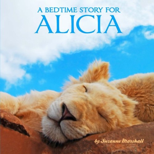 Beispielbild fr A Bedtime Story for Alicia: Personalized Children`s Books (Personalized Bedtime Stories for Kids & Bedtime Books for Toddlers with Your Child`s Name, Band 72) zum Verkauf von Buchpark