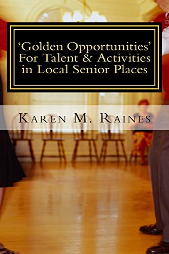 Stock image for Golden Opportunities' For Talent & Activities in Local Senior Places: Insights On The Rewarding Field of Senior Entertainment for sale by Lucky's Textbooks