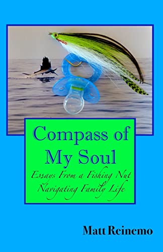 Stock image for Compass of My Soul: Essays from a Fishing Nut Navigating Family Life for sale by SecondSale