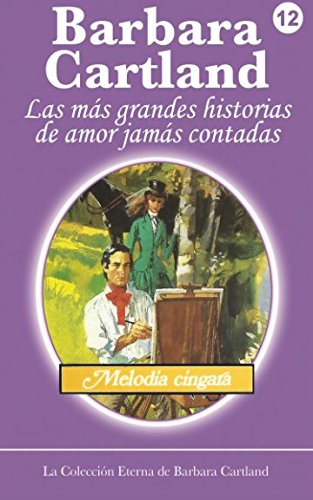 9781499237375: Melodia Cingara: Volume 12 (La Coleccin Eterna de Barbara Cartland)