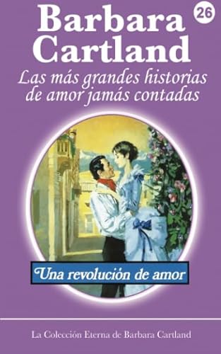 9781499238303: Una Revolucion de Amor: Volume 26 (La Coleccin Eterna de Barbara Cartland)