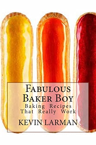 9781499239300: Fabulous Baker Boy: Baking Recipes That really work