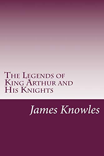 9781499241532: The Legends of King Arthur and His Knights