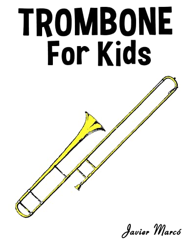Imagen de archivo de Trombone for Kids: Christmas Carols, Classical Music, Nursery Rhymes, Traditional & Folk Songs! a la venta por SecondSale