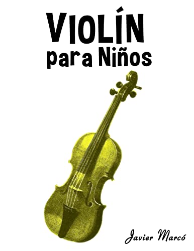 Violín para Niños: Música Clásica, de Navidad, Canciones Infantiles, Tradicionales y Folclóricas! (Spanish Edition) - Marcó, Javier: 9781499243864 AbeBooks