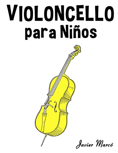 9781499243888: Violoncello para Nios: Msica Clsica, Villancicos de Navidad, Canciones Infantiles, Tradicionales y Folclricas!
