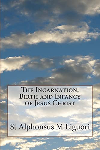 Imagen de archivo de The Incarnation, Birth and Infancy of Jesus Christ a la venta por Omega