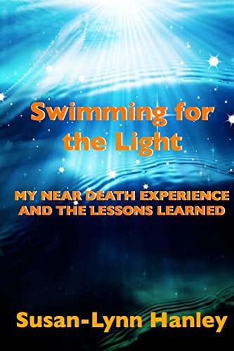 Stock image for Swimming For The Light: My Near Death Experience And The Lessons Learned for sale by THE SAINT BOOKSTORE