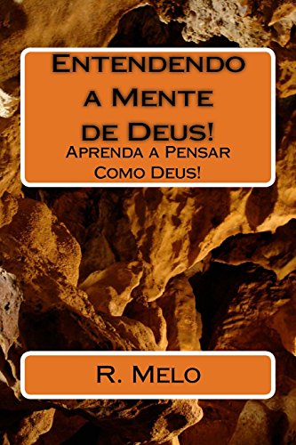 9781499251449: Entendendo a Mente de Deus!: Aprenda a Pensar Como Deus! (Portuguese Edition)