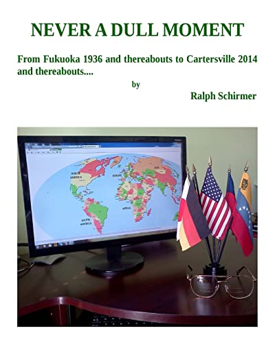 Stock image for Never a Dull Moment: From Fukuoka 1936 or thereabouts to Cartersville 2014 or thereabouts for sale by THE SAINT BOOKSTORE