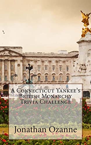 Beispielbild fr A Connecticut Yankee's British Monarchy Trivia Challenge zum Verkauf von THE SAINT BOOKSTORE