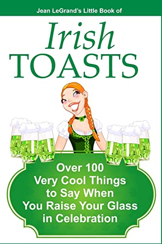 Stock image for IRISH TOASTS - Over 100 Very Cool Things to Say When You Raise Your Glass in Celebration for sale by Save With Sam