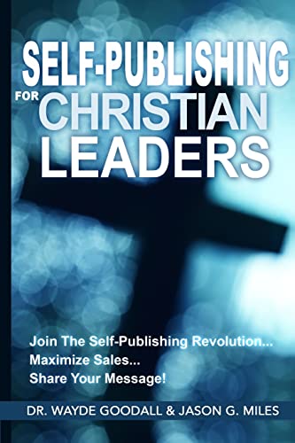 Stock image for Self Publishing For Christian Leaders: Join The Self-Publishing Revolution, Maximize Sales, Share Your Message for sale by THE SAINT BOOKSTORE