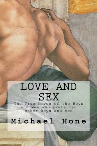 Beispielbild fr LOVE and SEX: The True Lives of the Boys and Men who preferred other Boys and Men zum Verkauf von ThriftBooks-Atlanta