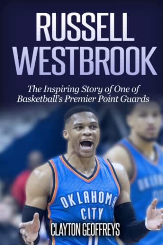 Russell-Westbrook-The-Inspiring--Story-of-One-of-Basketballs-Premier-Point-Guards-Basketball-Biography-Books