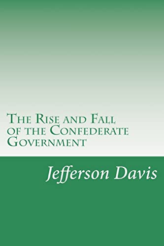 9781499277845: The Rise and Fall of the Confederate Government