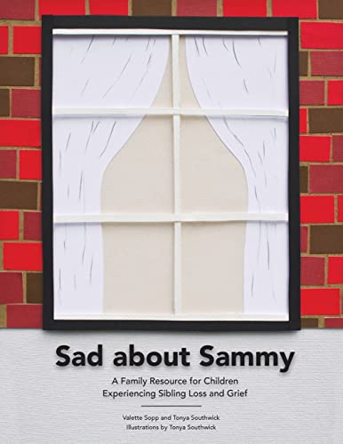 Imagen de archivo de Sad About Sammy: A first response family resource for children experiencing sibling loss and grief a la venta por SecondSale