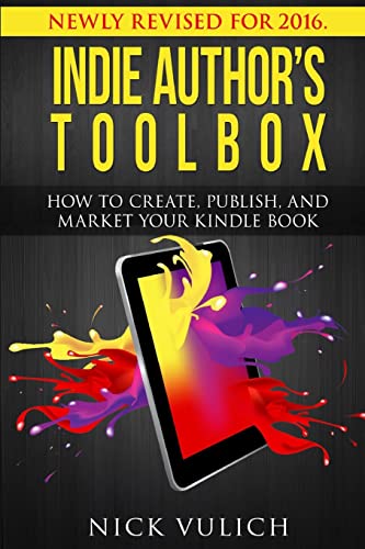 Imagen de archivo de Indie Author's Toolbox: How to create, publish, and market your Kindle book a la venta por Irish Booksellers