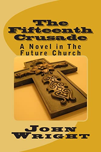 Stock image for The Fifteenth Crusade: A Novel in The Future Church for sale by Open Books