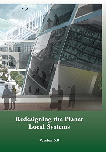 9781499284072: Redesigning the Planet: Local Systems: Reshaping the Constructs of Civilizations through the Use of Ecological Design & Other Conceptual & Practical ... Experiments, & Eutopian Strategies: Volume 2