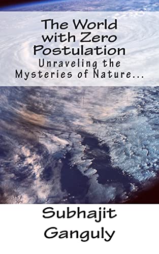 Stock image for The World with Zero Postulation: Unraveling the Mysteries of Nature. for sale by THE SAINT BOOKSTORE