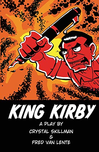 Stock image for King Kirby: A play by Crystal Skillman & Fred Van Lente for sale by SecondSale