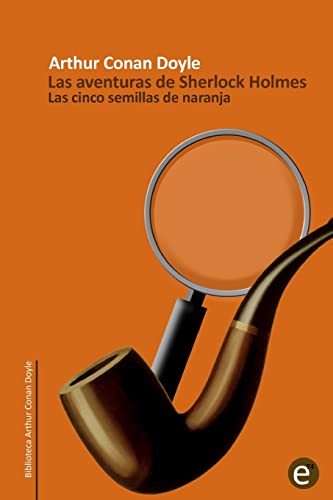 9781499292459: Las cinco semillas de naranja: Las aventuras de Sherlock Holmes