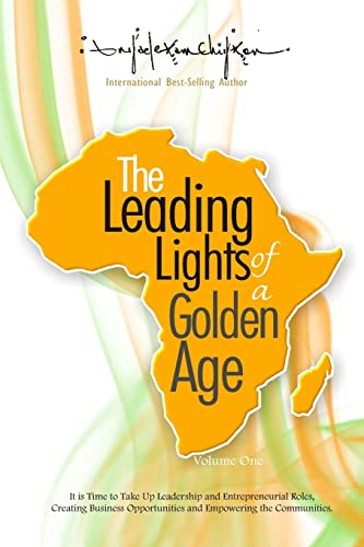 Imagen de archivo de The Leading Lights of a Golden Age: It is Time to Take Up Leadership and Entrepreneurial Roles, Creating Business Opportunities and Empowering the Communities. a la venta por THE SAINT BOOKSTORE