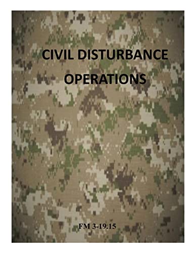 Civil Disturbance Operations: FM 3-19.15 - Department Of The Army, Department Of The Army