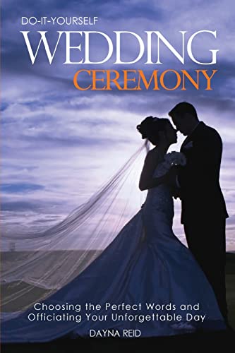 Stock image for Do-It-Yourself Wedding Ceremony: Choosing the Perfect Words and Officiating Your Unforgettable Day for sale by Your Online Bookstore