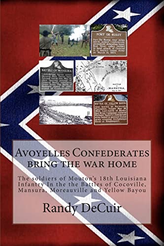 Beispielbild fr Avoyelles Confederates bring the war home: The soldiers of the 18th Louisiana Infantry In the the Battles of Cocoville, Mansura, Moreauville and . Anniversary of the Civil War in Avoyelles) zum Verkauf von Save With Sam