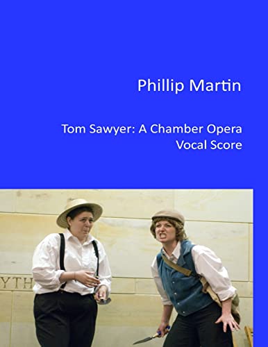 Imagen de archivo de Tom Sawyer - A Chamber Opera: Vocal Score a la venta por THE SAINT BOOKSTORE