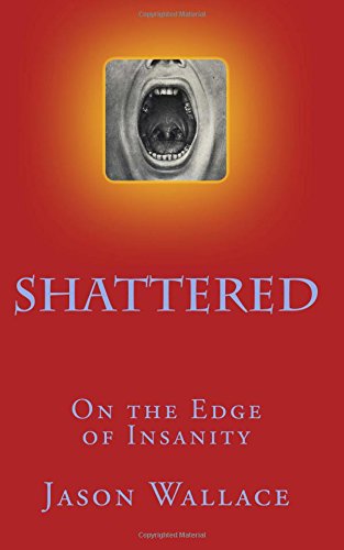 Stock image for Shattered: On the Edge of Insanity for sale by Lucky's Textbooks
