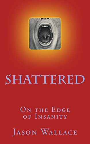 Stock image for Shattered: On the Edge of Insanity for sale by Lucky's Textbooks