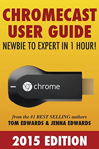 Beispielbild fr Chromecast User Guide - Newbie to Expert in 1 Hour! zum Verkauf von Hawking Books