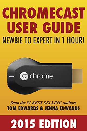 9781499304701: Chromecast User Guide - Newbie to Expert in 1 Hour!