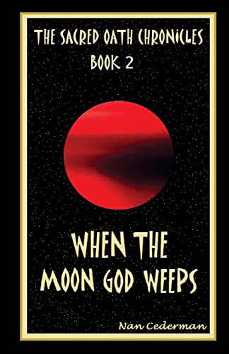 Beispielbild fr The Sacred Oath Chronicles - Book 2: When the Moon God Weeps zum Verkauf von THE SAINT BOOKSTORE