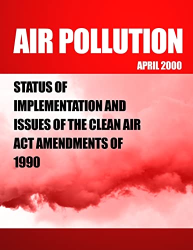 Stock image for Air Polution: Status of Implementation and Issues of the Clean Air Act Amendments of 1990 for sale by THE SAINT BOOKSTORE