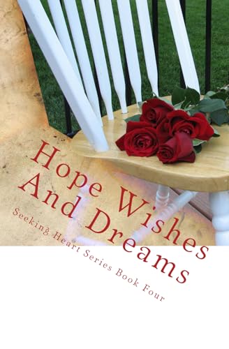 9781499313550: Hope Wishes And Dreams: Volume 4 (Seeking Heart Teen Series)