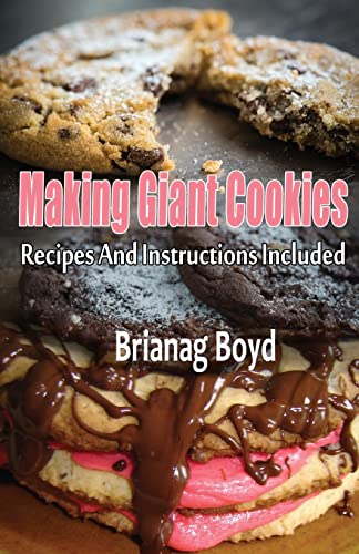 Beispielbild fr Making Giant Cookies: Recipes And Instructions Included zum Verkauf von THE SAINT BOOKSTORE