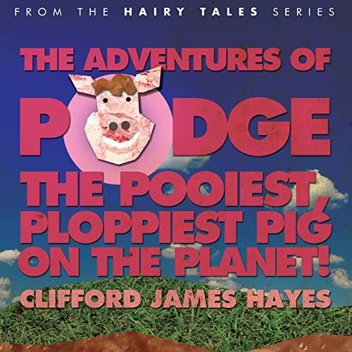 Stock image for The Adventures of Podge - the Pooiest, Ploppiest Pig on the Planet! for sale by PBShop.store US