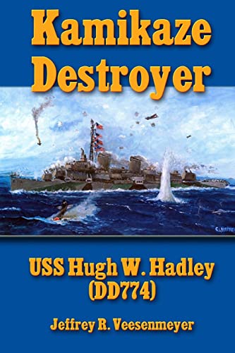 Stock image for Kamikaze Destroyer: The USS Hugh W. Hadley (DD774) for sale by Mainly Books