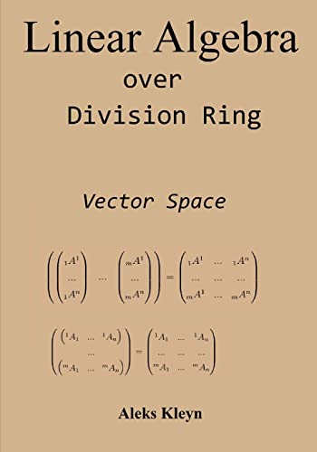 Beispielbild fr Linear Algebra Over Division Ring: Vector Space zum Verkauf von THE SAINT BOOKSTORE