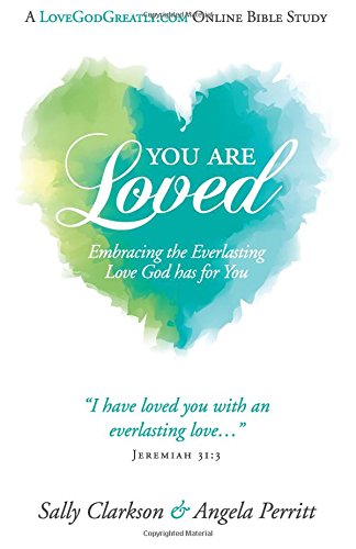 Imagen de archivo de You Are Loved: Embracing the Everlasting Love God has for You a la venta por SecondSale