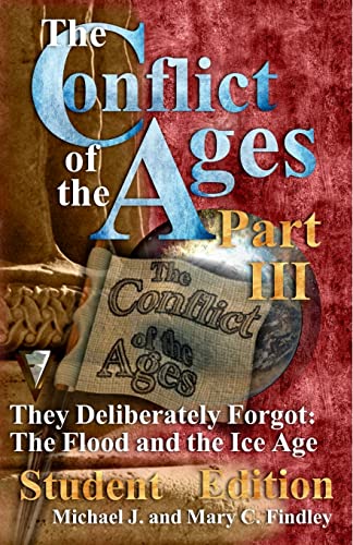 9781499331479: The Conflict of the Ages III Student The Flood and the Ice Age: They Deliberately Forgot (The Conflict of the Ages Student Edition)