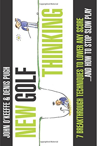 Beispielbild fr New Golf Thinking: 7 Breakthrough Techniques to Lower any Score. and How to Stop Slow Play ( Illustrated) zum Verkauf von AwesomeBooks