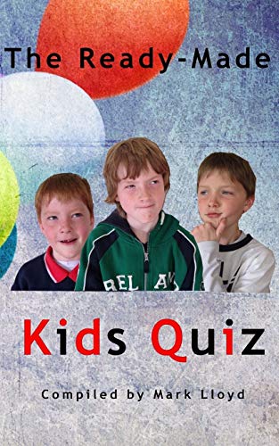 Stock image for The Ready-Made Kids Quiz: 5 quizzes of 10 rounds of 10 general knowledge questions for sale by WorldofBooks