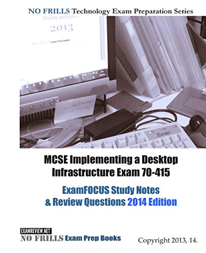 Imagen de archivo de MCSE Implementing a Desktop Infrastructure Exam 70-415 ExamFOCUS Study Notes & Review Questions 2014 Edition a la venta por Irish Booksellers